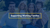 Family with caption - Supporting Working Families