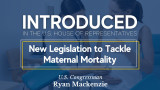 Introduced: In the US House of Representatives. New Legislation to Tackle Maternal Mortality