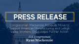 Picture of the capitol with overlay. Caption: Congressman Mackenzie Applauds Move to Support American Manufacturing and Lehigh Valley Workers, Encourages Further ActionApplauds Move to Support American Manufacturing and Lehigh Valley Workers, Encourages Further Action
